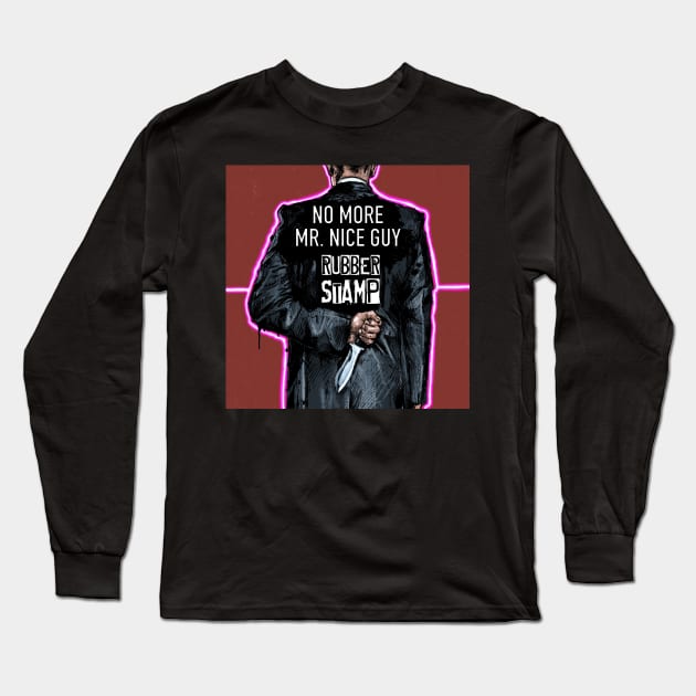 No More Mr. Nice Guy Long Sleeve T-Shirt by neon radiation